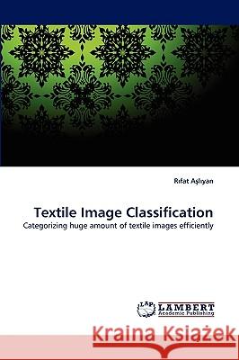 Textile Image Classification Rfat Alyan, R Fat A L Yan 9783838357324 LAP Lambert Academic Publishing