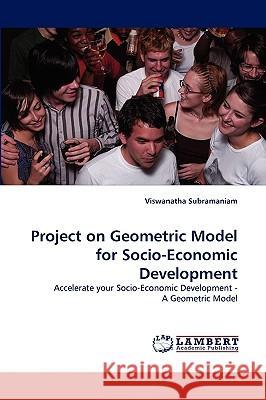 Project on Geometric Model for Socio-Economic Development Viswanatha Subramaniam, Dr 9783838357614
