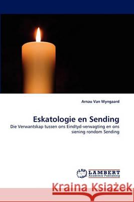 Eskatologie en Sending Arnau Van Wyngaard 9783838357621 LAP Lambert Academic Publishing