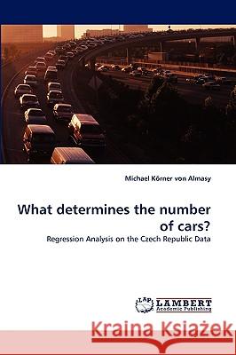 What Determines the Number of Cars? Michael Krner Von Almasy, Michael Korner Von Almasy 9783838357652