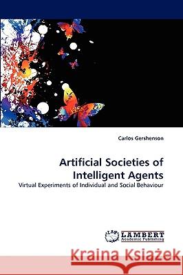 Artificial Societies of Intelligent Agents Carlos Gershenson (Brussels Free Univ Belgium) 9783838357737