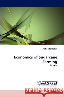 Economics of Sugarcane Farming Rattan Lal Yadav 9783838357881