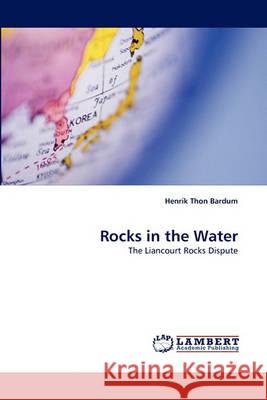 Rocks in the Water Henrik Thon Bardum 9783838357935 LAP Lambert Academic Publishing