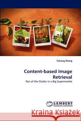 Content-based Image Retrieval Zhang, Yuhang 9783838358086