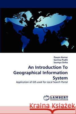 An Introduction To Geographical Information System Pawan Kumar (Thapar University India), Garima Pruthi, Saumya Sinha 9783838358918 LAP Lambert Academic Publishing