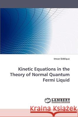 Kinetic Equations in the Theory of Normal Quantum Fermi Liquid  9783838358970 LAP Lambert Academic Publishing AG & Co KG