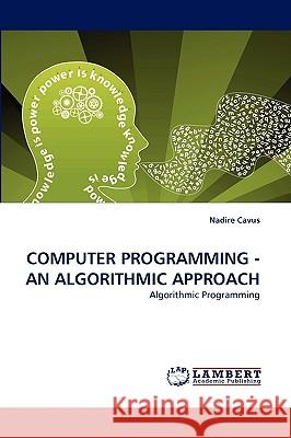 Computer Programming - An Algorithmic Approach Nadire Cavus 9783838359069 LAP Lambert Academic Publishing