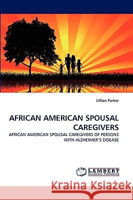 African American Spousal Caregivers Lillian Parker 9783838359151 LAP Lambert Academic Publishing