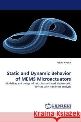 Static and Dynamic Behavior of Mems Microactuators Fehmi Najar 9783838359304