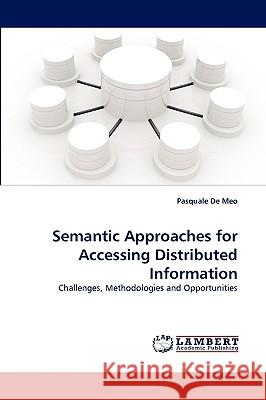 Semantic Approaches for Accessing Distributed Information Pasquale De Meo 9783838359458 LAP Lambert Academic Publishing