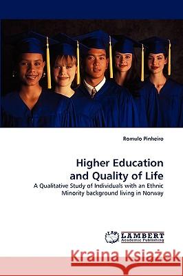Higher Education and Quality of Life Romulo Pinheiro (University of Agder Norway) 9783838359496 LAP Lambert Academic Publishing