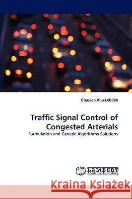 Traffic Signal Control of Congested Arterials Ghassan Abu-Lebdeh 9783838359502