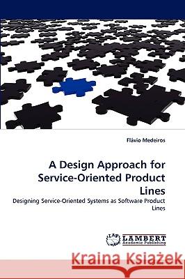 A Design Approach for Service-Oriented Product Lines Flávio Medeiros 9783838359519