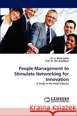 People Management to Stimulate Networking for Innovation Mark Jolink, Dr, Dr Ben Dankbaar, Dr Ir Mark Jolink 9783838359892