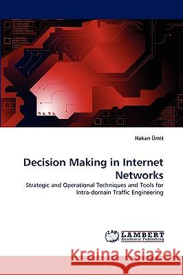Decision Making in Internet Networks Hakan Mit, Hakan Umit 9783838360539 LAP Lambert Academic Publishing
