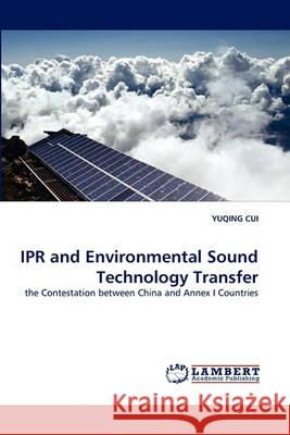 IPR and Environmental Sound Technology Transfer Yuqing Cui 9783838361000