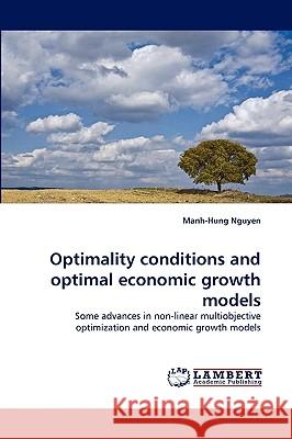 Optimality conditions and optimal economic growth models Manh-Hung Nguyen 9783838361123 LAP Lambert Academic Publishing
