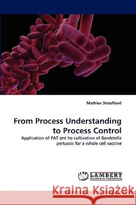 From Process Understanding to Process Control Mathieu Streefland 9783838361314