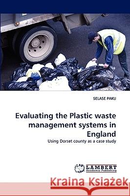 Evaluating the Plastic Waste Management Systems in England Selase Paku 9783838361536 LAP Lambert Academic Publishing