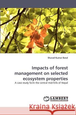 Impacts of forest management on selected ecosystem properties Baral, Sharad Kumar 9783838361611