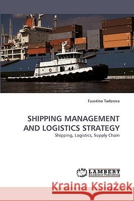 Shipping Management and Logistics Strategy Faustino Taderera 9783838361697