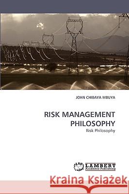 Risk Management Philosophy John Chibaya Mbuya 9783838361963 LAP Lambert Academic Publishing