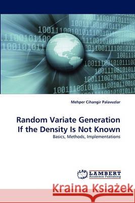 Random Variate Generation If the Density Is Not Known Mehper Cihangir Palavuzlar 9783838362083