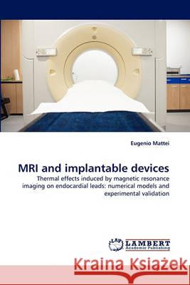MRI and Implantable Devices Eugenio Mattei 9783838362229