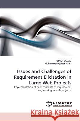 Issues and Challenges of Requirement Elicitation in Large Web Projects Umar Sajjad, Muhammad Qaisar Hanif 9783838362274 LAP Lambert Academic Publishing