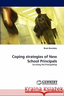 Coping strategies of New School Principals Brent Bruintjies 9783838362281 LAP Lambert Academic Publishing