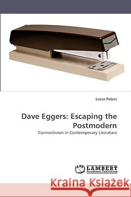 Dave Eggers: Escaping the Postmodern Peters, Lucas 9783838362304