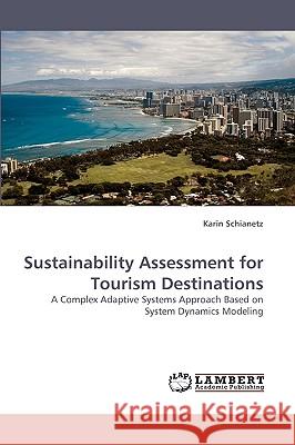 Sustainability Assessment for Tourism Destinations Karin Schianetz 9783838362359 LAP Lambert Academic Publishing
