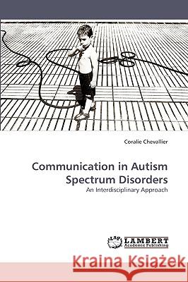 Communication in Autism Spectrum Disorders Coralie Chevallier 9783838362540 LAP Lambert Academic Publishing