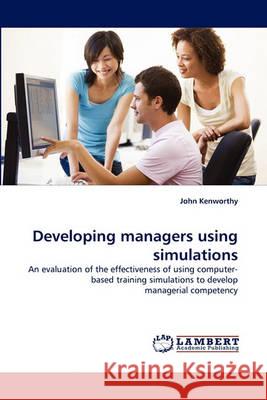 Developing Managers Using Simulations John Kenworthy 9783838362656