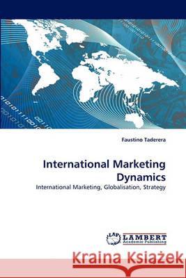 International Marketing Dynamics Faustino Taderera 9783838362724