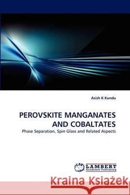 Perovskite Manganates and Cobaltates Asish K Kundu 9783838362793