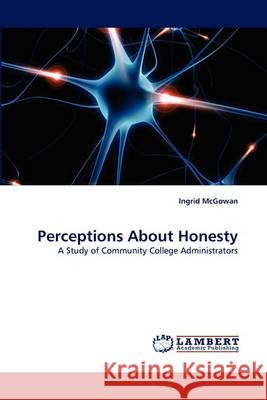 Perceptions about Honesty Ingrid McGowan 9783838362885