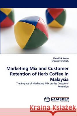 Marketing Mix and Customer Retention of Herb Coffee in Malaysia Chin Kok Kwon, Shankar Chelliah 9783838363073