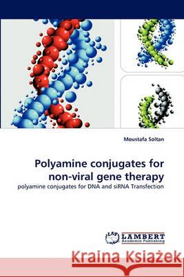 Polyamine conjugates for non-viral gene therapy Moustafa Soltan 9783838363172