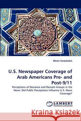 U.S. Newspaper Coverage of Arab Americans Pre- and Post-9/11 Miron Varouhakis 9783838363400