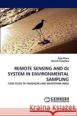 Remote Sensing and GI System in Environmental Sampling Dr Puja Khare, Naresh Chaudary 9783838363431