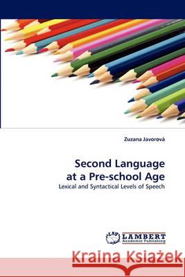 Second Language at a Pre-school Age Zuzana Javorová 9783838363578