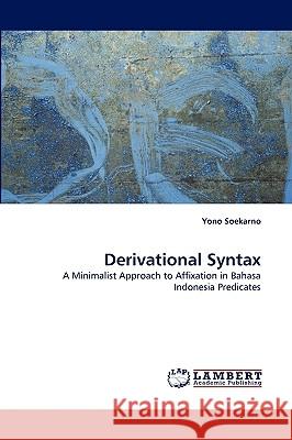 Derivational Syntax Yono Soekarno 9783838363707 LAP Lambert Academic Publishing