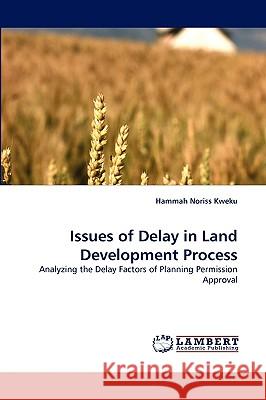 Issues of Delay in Land Development Process Hammah Noriss Kweku 9783838363745 LAP Lambert Academic Publishing