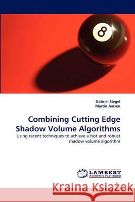 Combining Cutting Edge Shadow Volume Algorithms Gabriel Siegel, Martin Jensen 9783838364025