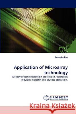 Application of Microarray Technology Anamika Ray 9783838364063