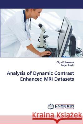 Analysis of Dynamic Contrast Enhanced MRI Datasets Olga Kubassova, Roger Boyle 9783838364469