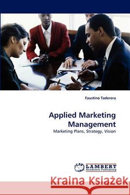 Applied Marketing Management Faustino Taderera 9783838364735