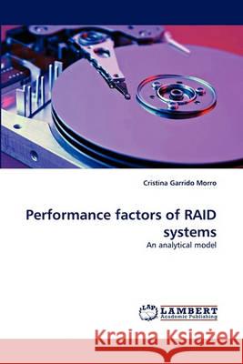 Performance factors of RAID systems Garrido Morro, Cristina 9783838364766 LAP Lambert Academic Publishing AG & Co KG