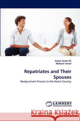 Repatriates and Their Spouses Anees Janee Ali, Mahazir Ismail 9783838364896